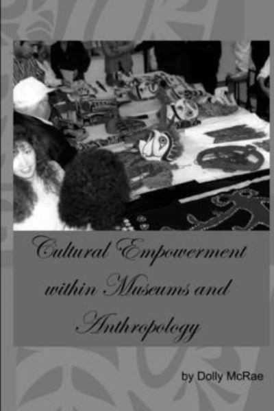 Cover for Dolly McRae · Cultural Empowerment Within Museums and Anthropology (Book) (2014)