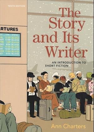 Cover for Ann Charters · The Story and Its Writer An Introduction to Short Fiction (Paperback Book) (2018)