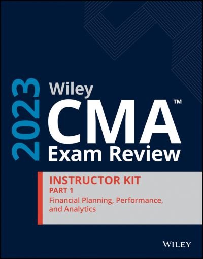 Cover for Wiley · Wiley CMA Exam Review 2023 Instructor Kit Part 1: Financial Planning, Performance, and Analytics (Pocketbok) (2022)