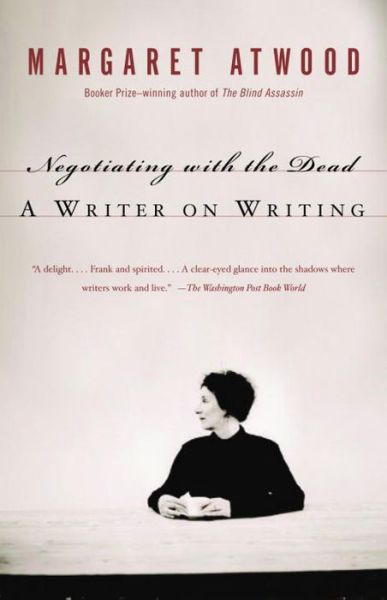 Negotiating with the Dead - Margaret Atwood - Kirjat - Knopf Doubleday Publishing Group - 9781400032600 - tiistai 9. syyskuuta 2003