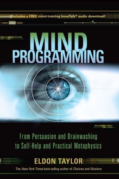 Cover for Eldon Taylor · Mind Programming: from Persuasion and Brainwashing, to Self-help and Practical Metaphysics (Taschenbuch) (2015)