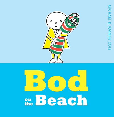 Bod on the Beach - Bod - Michael Cole - Książki - Egmont UK Ltd - 9781405280600 - 1 kwietnia 2017