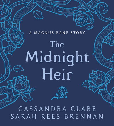 Cover for Cassandra Clare · The Midnight Heir: A Magnus Bane Story - Bane Chronicles (Innbunden bok) (2017)