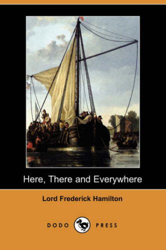 Cover for Lord Frederick Hamilton · Here, There and Everywhere (Paperback Book) (2007)