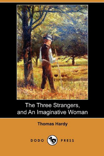 Cover for Thomas Defendant Hardy · The Three Strangers, and an Imaginative Woman (Dodo Press) (Paperback Book) (2009)