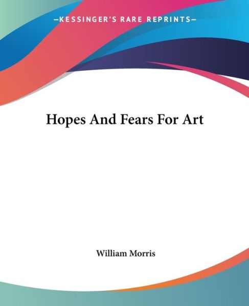 Cover for William Morris · Hopes and Fears for Art (Paperback Book) (2004)