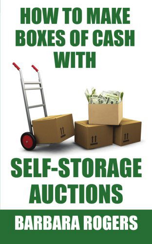 Cover for Barbara Rogers · How to Make Boxes of Cash with Self-storage Auctions (Paperback Book) (2007)