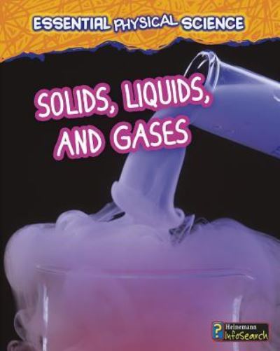 Solids, Liquids, and Gases - Louise Spilsbury - Books - Capstone - 9781432981600 - July 1, 2013