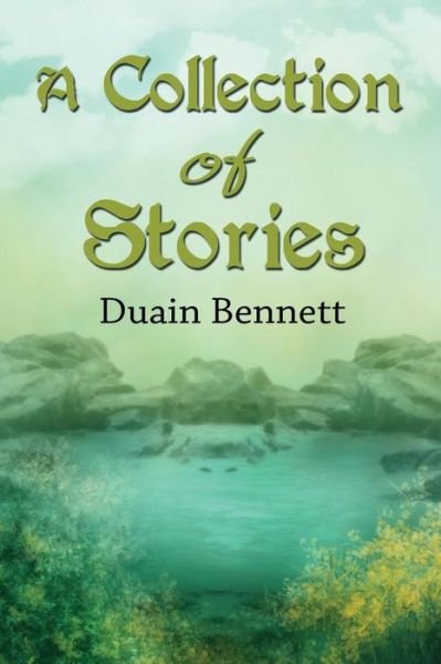Cover for Duain Bennett · A Collection of Stories (Paperback Book) (2014)