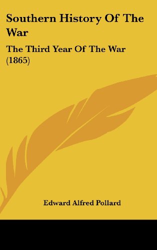 Cover for Edward Alfred Pollard · Southern History of the War: the Third Year of the War (1865) (Hardcover Book) (2008)
