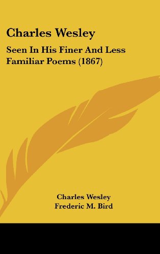 Cover for Charles Wesley · Charles Wesley: Seen in His Finer and Less Familiar Poems (1867) (Hardcover Book) (2008)