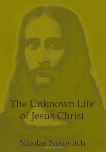 Cover for Nicolas Notovitch · The Unknown Life of Jesus Christ (Paperback Book) (2008)