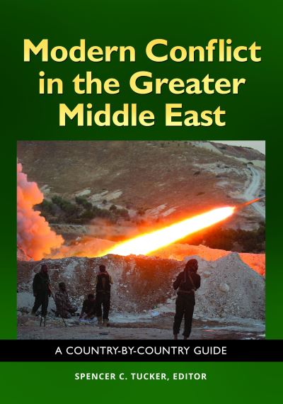 Cover for Spencer C. Tucker · Modern Conflict in the Greater Middle East: A Country-by-Country Guide (Hardcover Book) (2017)