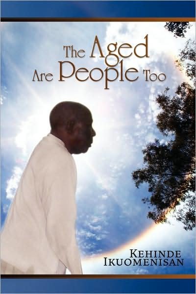 Cover for Kehinde Ikuomenisan · The Aged Are People, Too (Pocketbok) (2009)