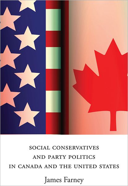 Cover for James Farney · Social Conservatives and Party Politics in Canada and the United States (Paperback Book) (2012)