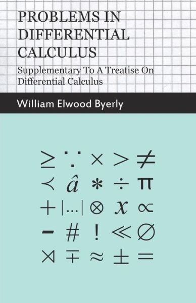 Cover for William Elwood Byerly · Problems in Differential Calculus - Supplementary to a Treatise on Differential Calculus (Pocketbok) (2010)