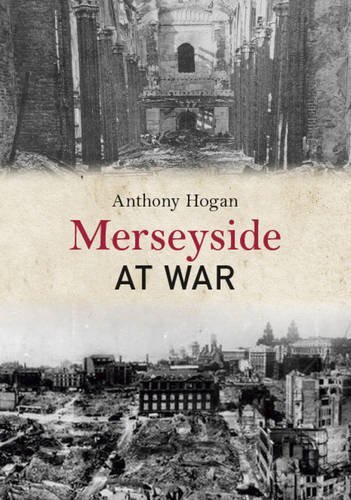 Cover for Anthony Hogan · Merseyside at War - At War (Paperback Bog) (2015)