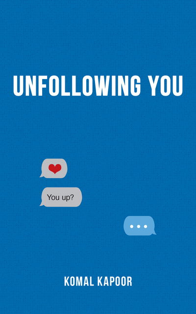 Cover for Komal Kapoor · Unfollowing You (Pocketbok) (2019)