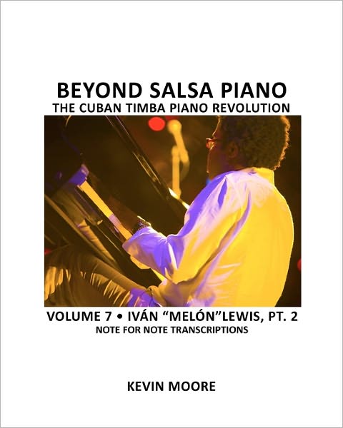 Cover for Kevin Moore · Beyond Salsa Piano: the Cuban Timba Piano Revolution: Volume 6- Iván &quot;Melón&quot; Lewis, Part 1 (Paperback Book) (2010)