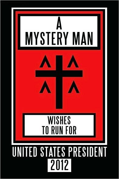 A Mystery Man Wishes to Run for United States President 2012 - 7 Michaels - Książki - Authorhouse - 9781452075600 - 6 października 2010