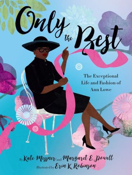 Cover for Kate Messner · Only the Best: The Exceptional Life and Fashion of Ann Lowe (Inbunden Bok) (2022)