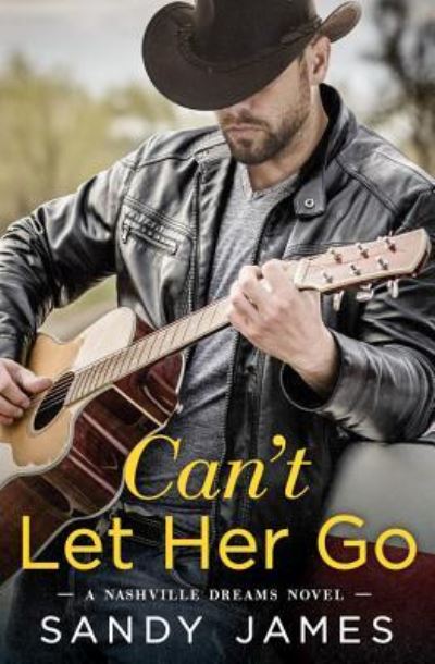 Cover for Sandy James · Can't Let Her Go (Paperback Book) (2018)