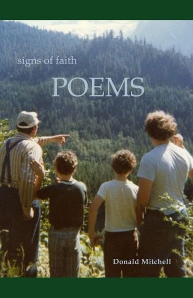 Signs of Faith poems - Donald Mitchell - Books - Createspace Independent Publishing Platf - 9781456530600 - February 11, 2011