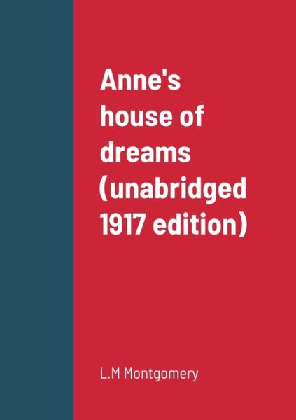 Anne's House of Dreams - L. M. Montgomery - Livres - Lulu Press, Inc. - 9781458338600 - 17 mars 2022