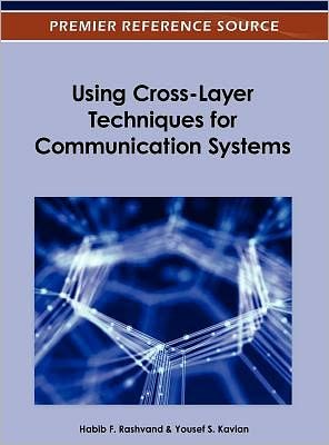 Cover for Habib F Rashvand · Using Cross-Layer Techniques for Communication Systems (Gebundenes Buch) (2012)
