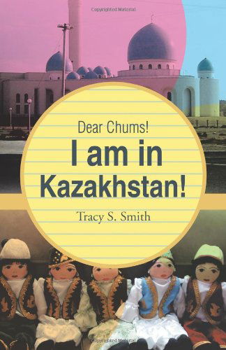 Cover for Tracy S. Smith · Dear Chums! I Am in Kazakhstan! (Paperback Book) (2012)
