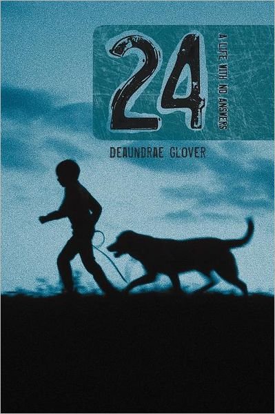 Cover for Deaundrae Glover · 24: a Life with No Answers (Taschenbuch) (2011)