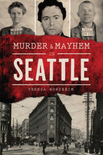 Cover for Teresa Nordheim · Murder &amp; Mayhem in Seattle (Paperback Book) (2016)