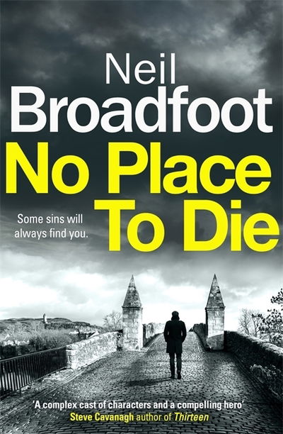 No Place to Die: A gritty and gripping crime thriller - Connor Fraser - Neil Broadfoot - Books - Little, Brown Book Group - 9781472127600 - September 12, 2019