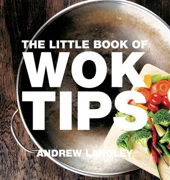 Cover for Andrew Langley · Little Book of Wok Tips - Little Books of Tips (Taschenbuch) (2014)