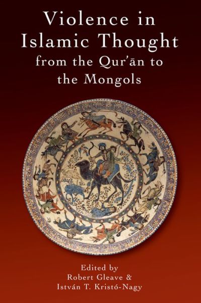 Cover for Robert Gleave · Violence in Islamic Thought from the Mongols to European Imperialism - Legitimate and Illegitimate Violence in Islamic Thought (Paperback Book) (2020)