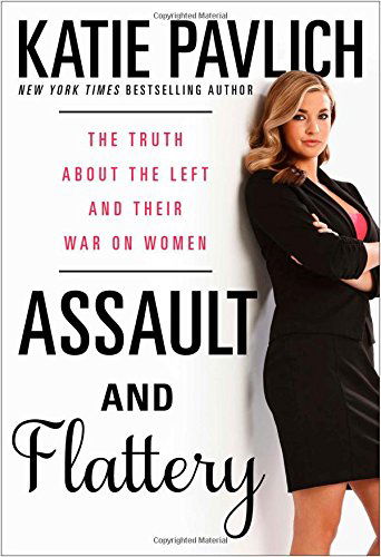 Cover for Katie Pavlich · Assault and Flattery: The Truth About the Left and Their War on Women (Hardcover Book) (2014)