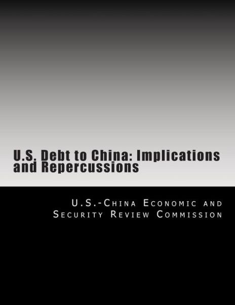 Cover for U S -China Economic and Security Review · U.S. Debt to China (Pocketbok) (2010)