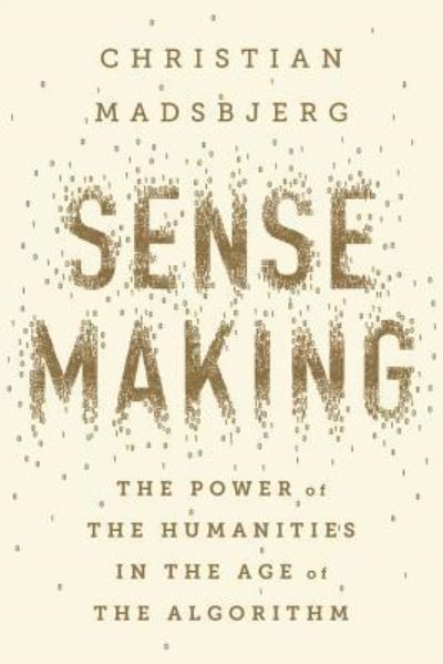 Cover for Christian Madsbjerg · Sensemaking The Power of the Humanities in the Age of the Algorithm (CD) (2017)