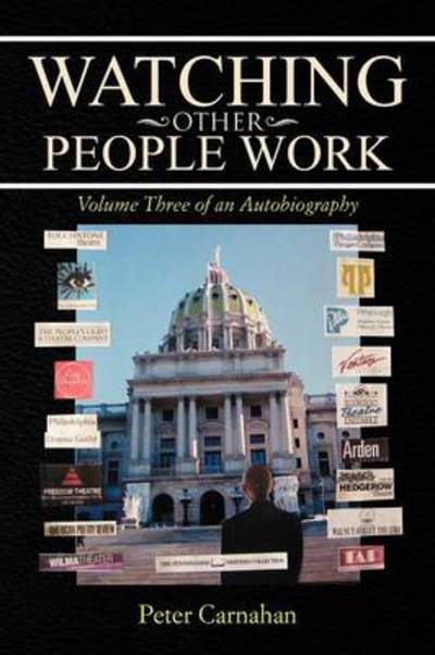 Cover for Peter Carnahan · Watching Other People Work: Volume Three of an Autobiography (Paperback Book) (2012)