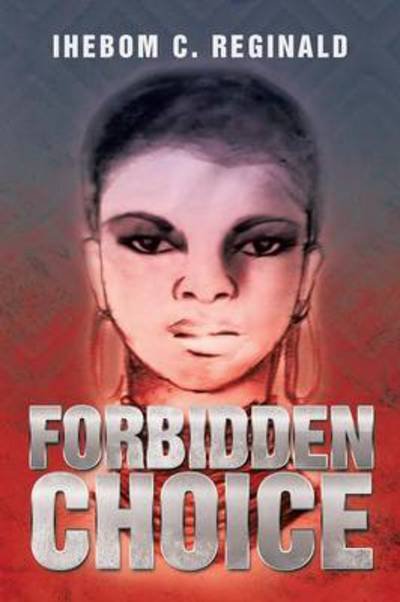 Cover for Ihebom C Reginald · Forbidden Choice (Paperback Book) (2013)