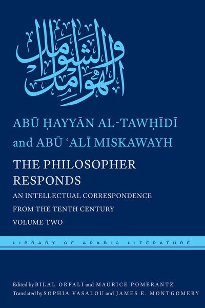Cover for Abu Hayyan Al-tawhidi · The Philosopher Responds: An Intellectual Correspondence from the Tenth Century, Volume Two - Library of Arabic Literature (Gebundenes Buch) (2019)