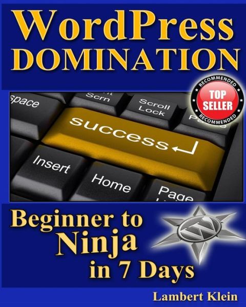 Cover for Lambert Klein · Wordpress Domination - Beginner to Ninja in 7 Days: in Just Seven Days, You Can Go from Wordpress Zero to Wordpress Hero (Pocketbok) (2012)