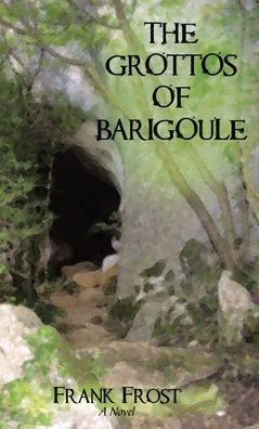Cover for Frank Frost · The Grottos of Barigoule (Innbunden bok) (2019)