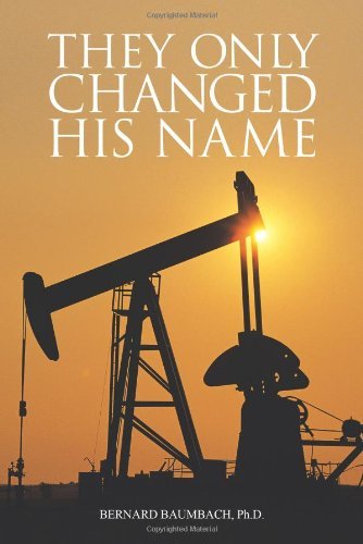 Cover for Phd Bernard C. Baumbach · They Only Changed His Name (Paperback Book) (2013)