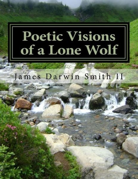 Cover for James Darwin Smith II · Poetic Visions of a Lone Wolf (Paperback Book) (2012)