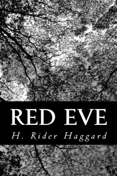 Red Eve - H Rider Haggard - Libros - Createspace - 9781481925600 - 6 de enero de 2013