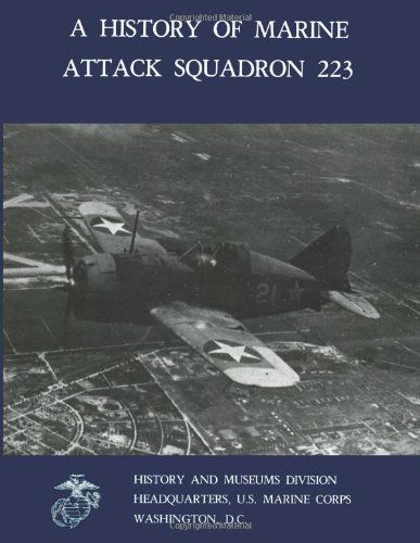 A History of Marine Attack Squadron 223 (Marine Corps Squadron Histories Series) - U.s. Marine Corps - Kirjat - CreateSpace Independent Publishing Platf - 9781481996600 - torstai 17. tammikuuta 2013