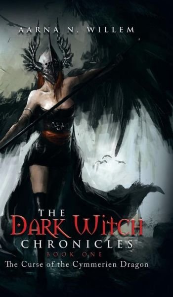 Cover for Aarna N Willem · The Dark Witch Chronicles Book One: the Curse of the Cymmerien Dragon (Gebundenes Buch) (2015)