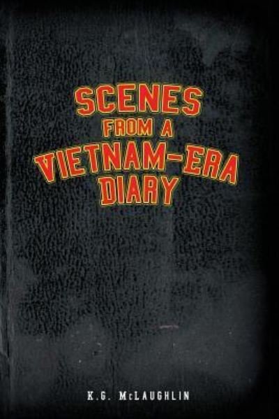 Cover for K G McLaughlin · Scenes from a Vietnam-Era Diary (Pocketbok) (2018)