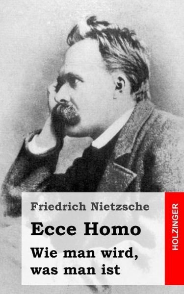 Cover for Friedrich Wilhelm Nietzsche · Ecce Homo: Wie Man Wird, Was Man Ist (Pocketbok) (2013)